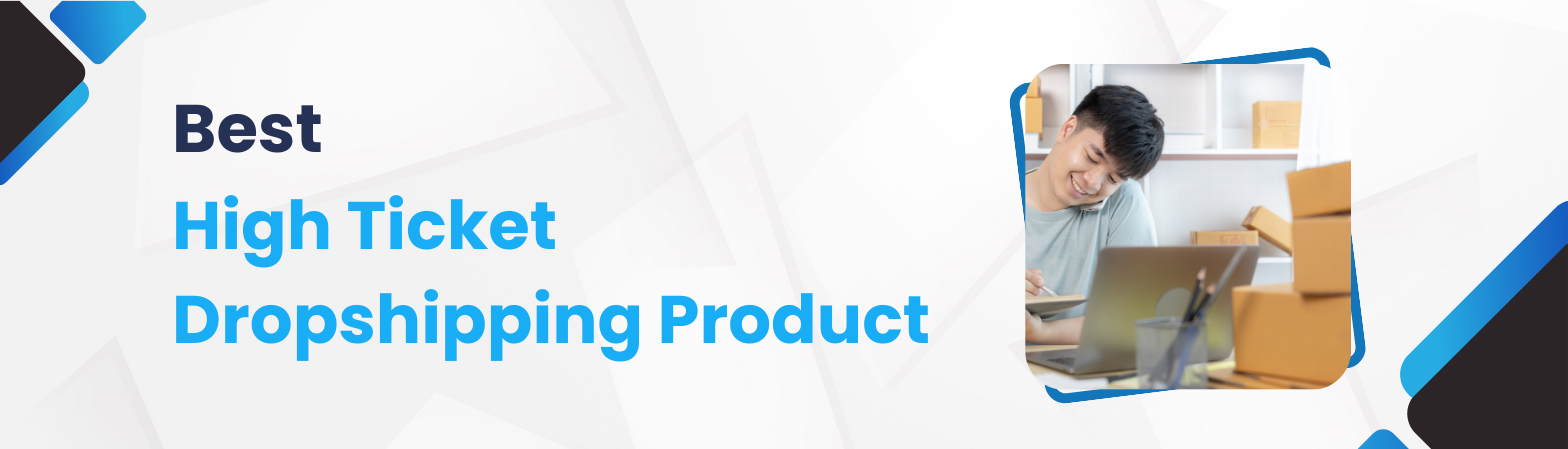 5 Best High-Ticket Dropshipping Products and Niches for 2025 5 Best High-Ticket Dropshipping Products and Niches for 2025