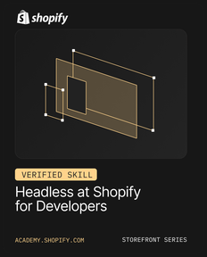 Headless at Shopify for Developers: Verified Skill Badge Headless at Shopify for Developers: Verified Skill Badge