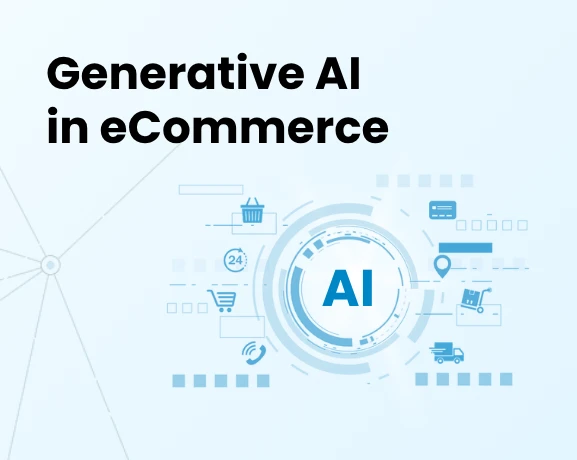 Generative AI applications helping eCommerce brands improve customer experiences and sales